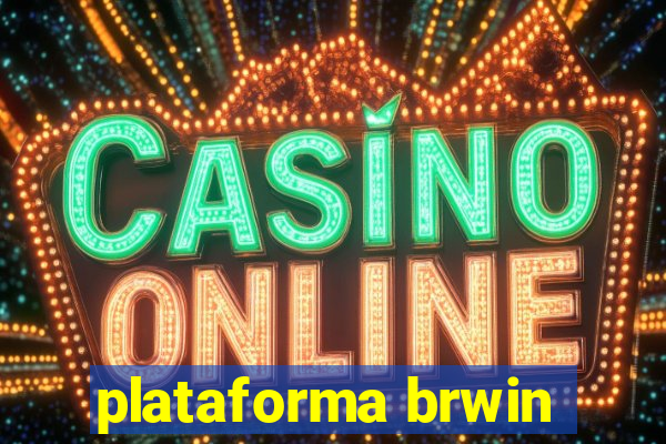 plataforma brwin